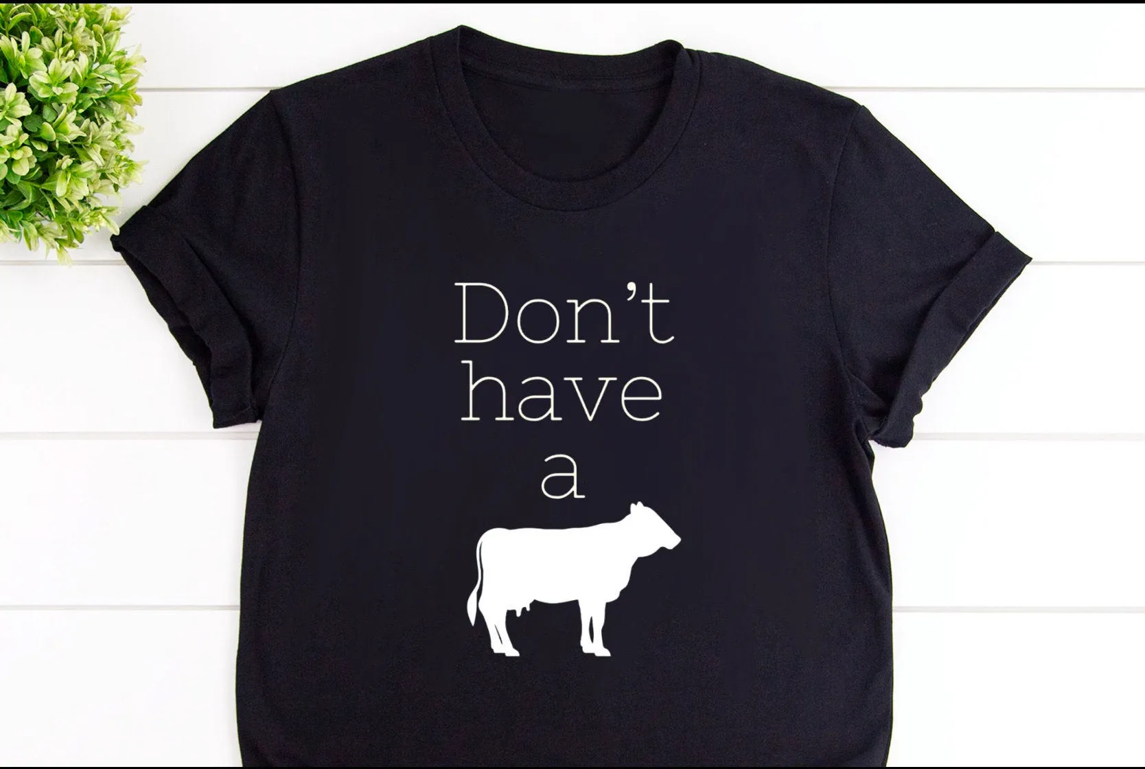 Don’t Have A Cow Tees & Bodysuits (NB-Toddler)