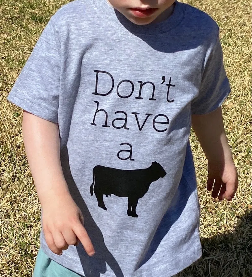 Don’t Have A Cow Tees & Bodysuits (NB-Toddler)