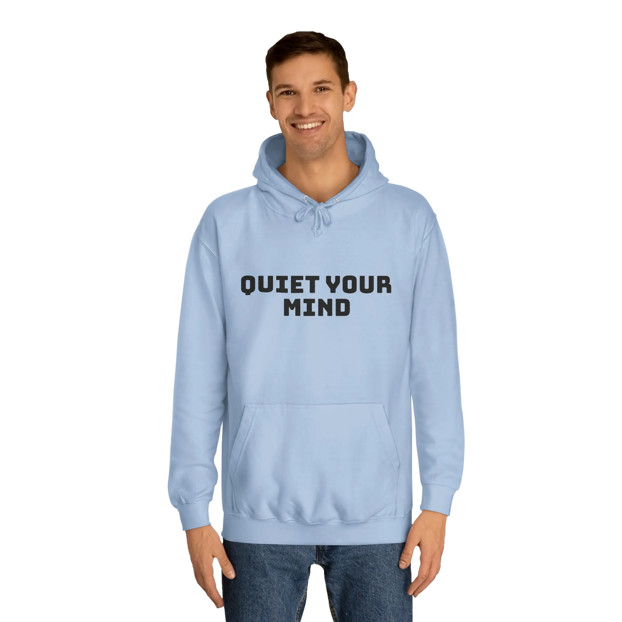 Quiet Your Mind Unisex College Hoodie