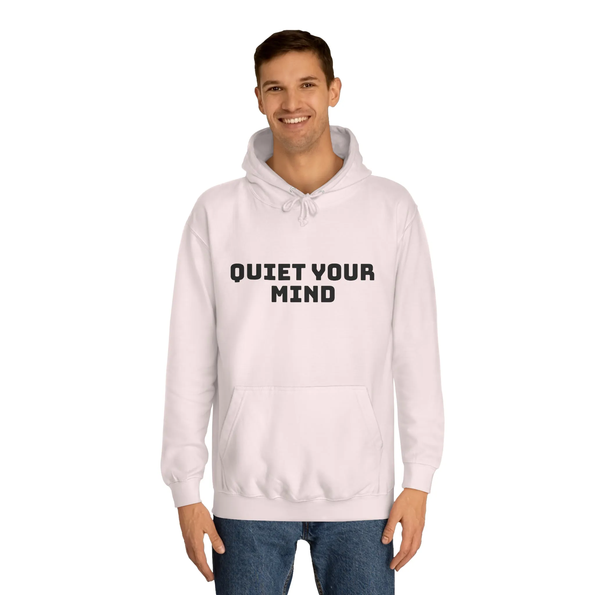 Quiet Your Mind Unisex College Hoodie