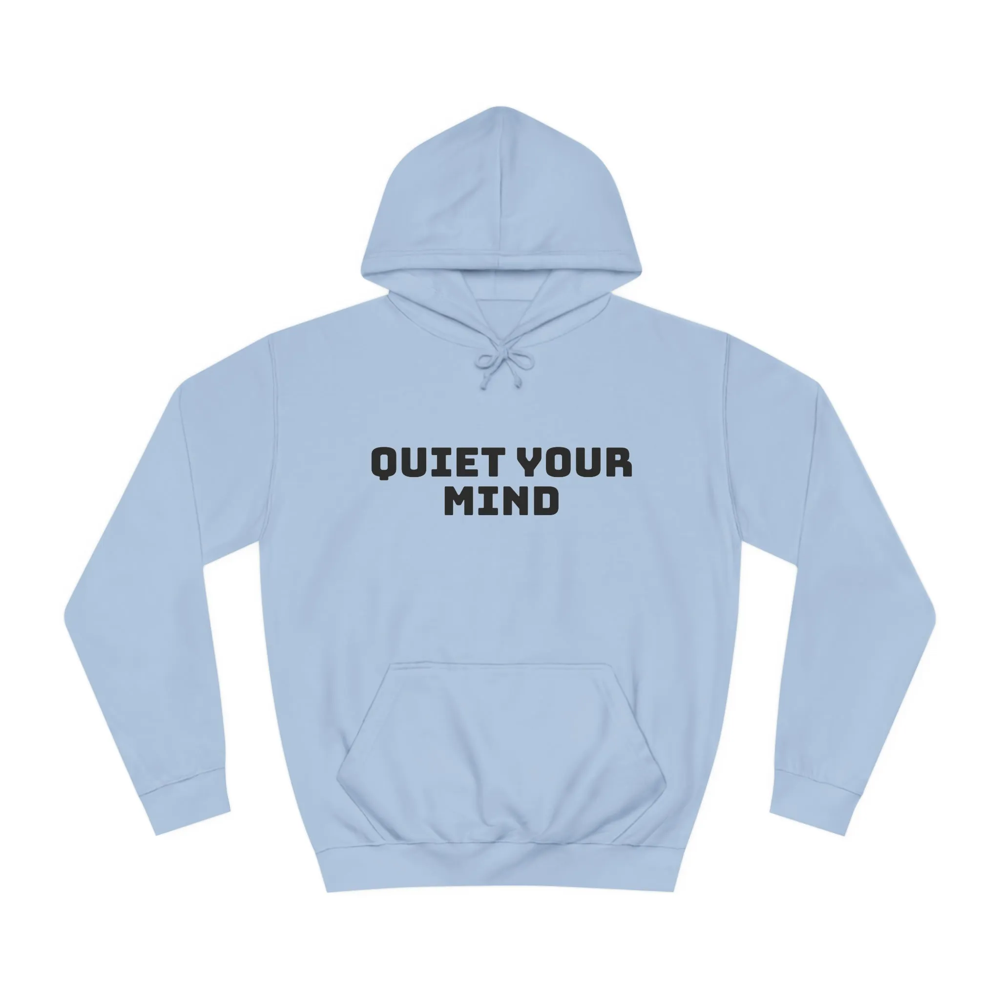 Quiet Your Mind Unisex College Hoodie