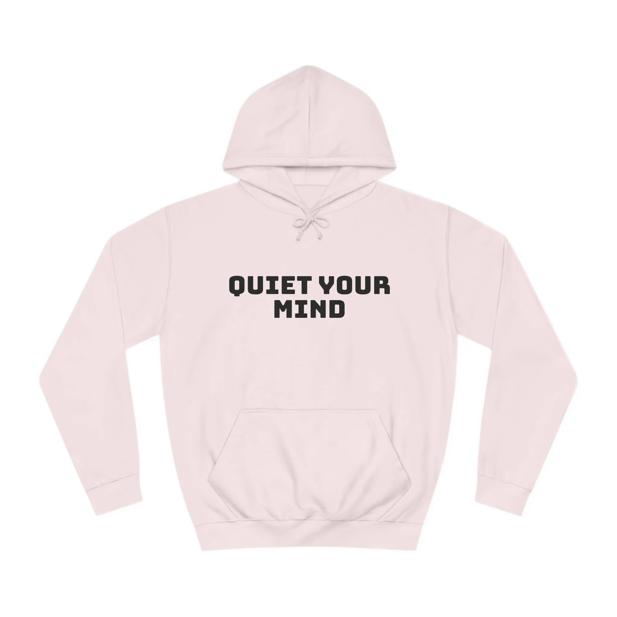 Quiet Your Mind Unisex College Hoodie